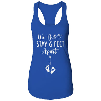 We Didnt Stay 6 Feet Apart Pregnancy Announcement T-Shirt & Tank Top | Teecentury.com