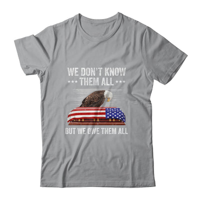 We Don't Know Them All But We Owe Them All 4th Of July Eagle T-Shirt & Hoodie | Teecentury.com