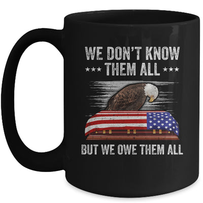 We Don't Know Them All But We Owe Them All 4th Of July Eagle Mug Coffee Mug | Teecentury.com