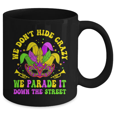 We Dont Hide Crazy We Parade It Down The Street Mardi Gras Mug | teecentury