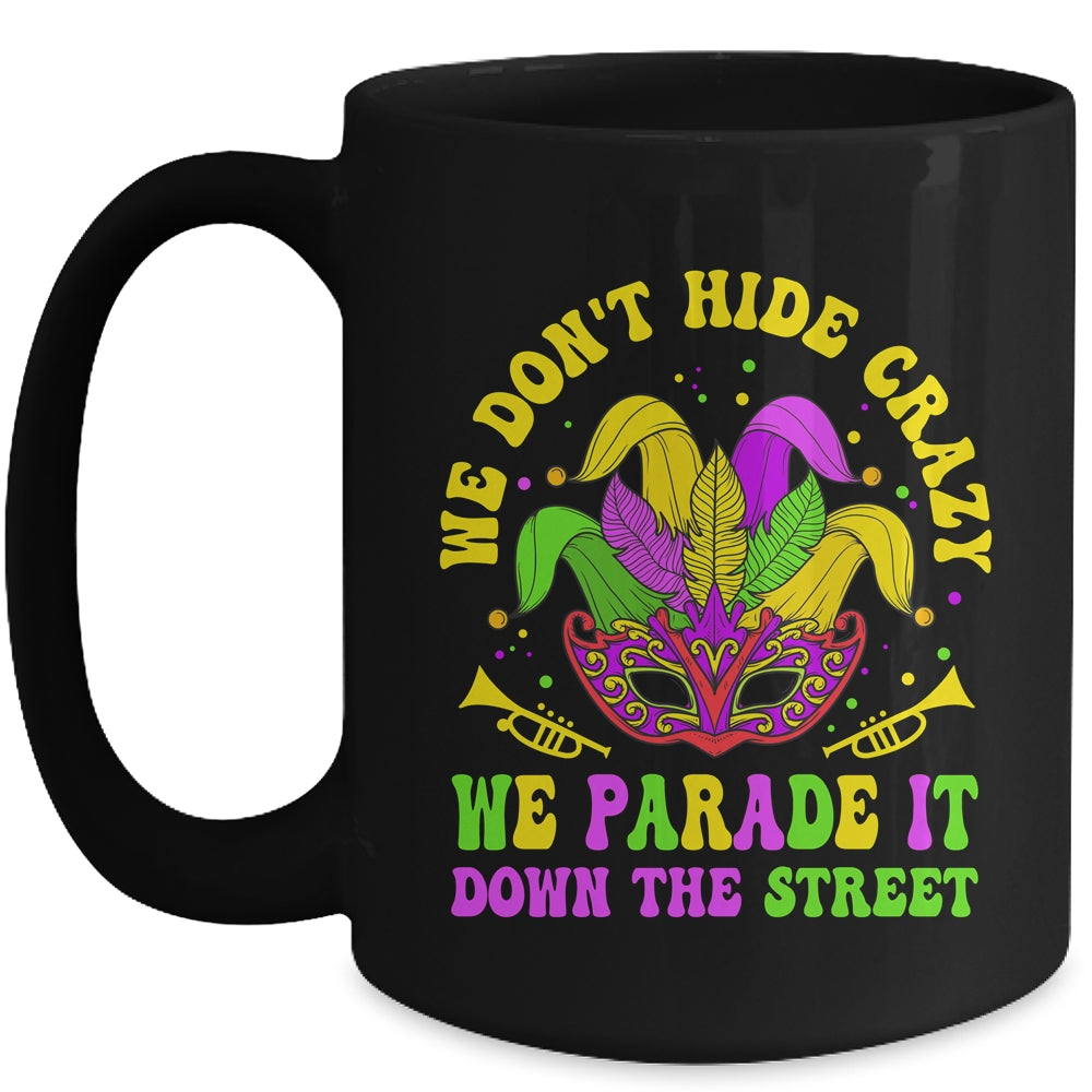 We Dont Hide Crazy We Parade It Down The Street Mardi Gras Mug | teecentury
