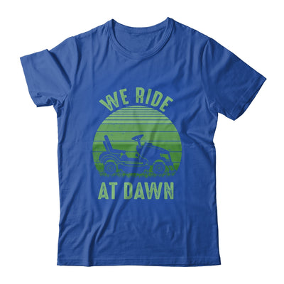 We Ride At Dawn Lawnmower for Men Dad Father's Day Shirt & Hoodie | teecentury