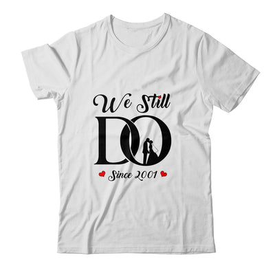 We Still Do Since 2001 21th Wedding Anniversary T-Shirt & Hoodie | Teecentury.com