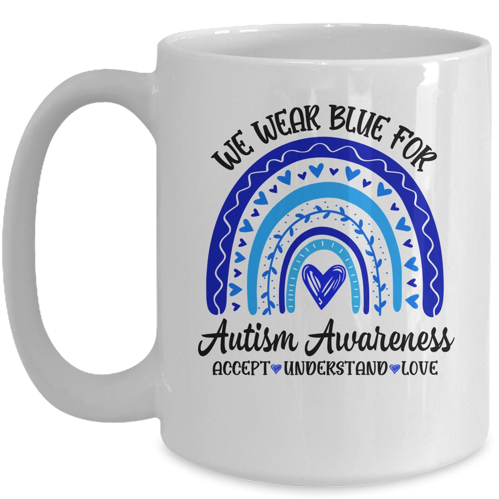 We Wear Blue For Autism Awareness Accept Understand Love Mug | teecentury