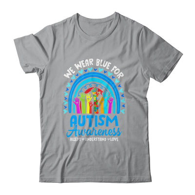 We Wear Blue For Autism Awareness Rainbow Accept Understand Shirt & Hoodie | teecentury