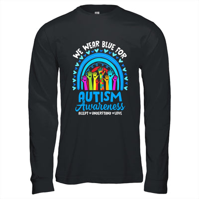 We Wear Blue For Autism Awareness Rainbow Accept Understand Shirt & Hoodie | teecentury