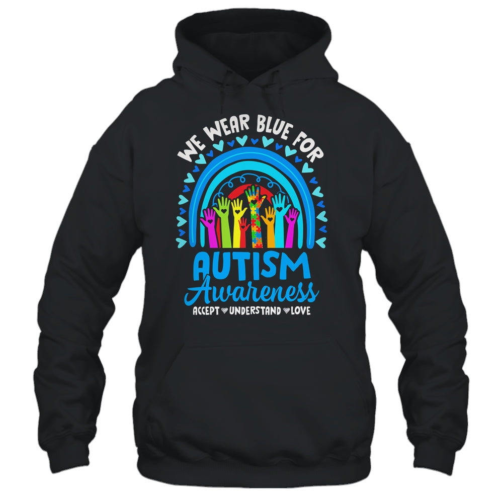 We Wear Blue For Autism Awareness Rainbow Accept Understand Shirt & Hoodie | teecentury