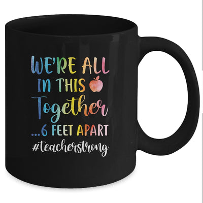 We're All In This Together 6 Feet Apart Teacher Strong Mug Coffee Mug | Teecentury.com