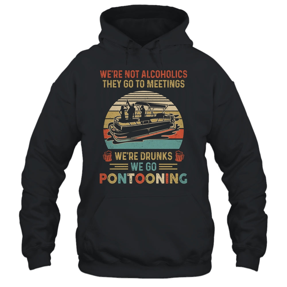We're Not Alcoholics They Go To Meetings Drunk Pontoon T-Shirt & Tank Top | Teecentury.com