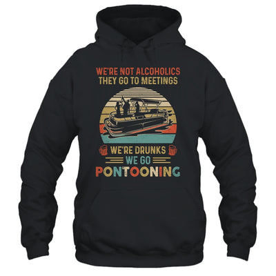 We're Not Alcoholics They Go To Meetings Drunk Pontoon T-Shirt & Tank Top | Teecentury.com