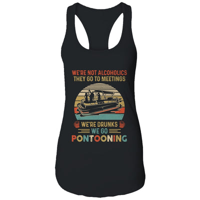 We're Not Alcoholics They Go To Meetings Drunk Pontoon T-Shirt & Tank Top | Teecentury.com