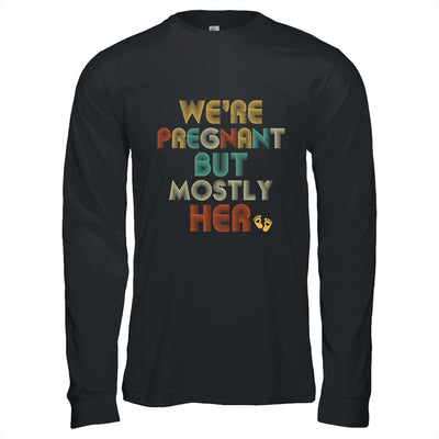 We're Pregnant But Mostly Her Pregnant Dad Announcement T-Shirt & Hoodie | Teecentury.com
