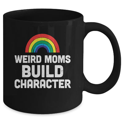 Weird Moms Build Character Rainbow Mug | teecentury