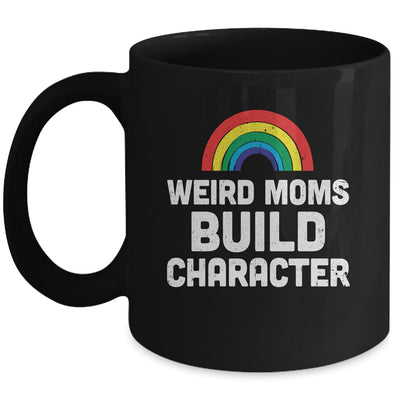Weird Moms Build Character Rainbow Mug | teecentury