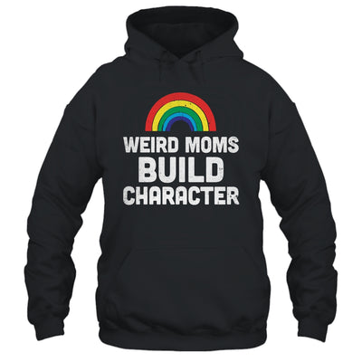 Weird Moms Build Character Rainbow Shirt & Tank Top | teecentury