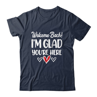 Welcome Back Glad Youre Here 1st Day Of School Teacher Shirt & Hoodie | teecentury