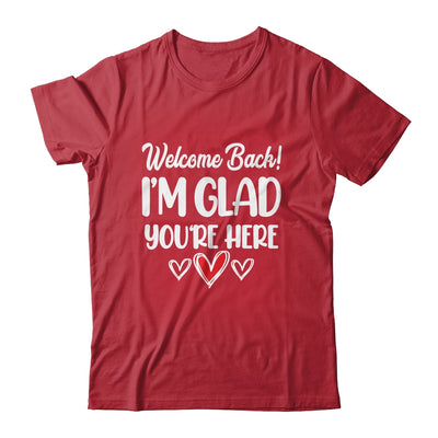 Welcome Back Glad Youre Here 1st Day Of School Teacher Shirt & Hoodie | teecentury