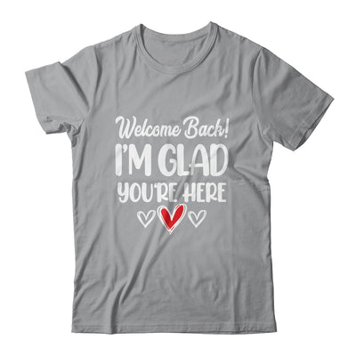 Welcome Back Glad Youre Here 1st Day Of School Teacher Shirt & Hoodie | teecentury