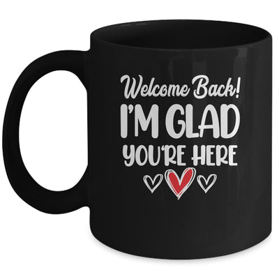 Welcome Back Glad Youre Here 1st Day Of School Teacher Mug | teecentury