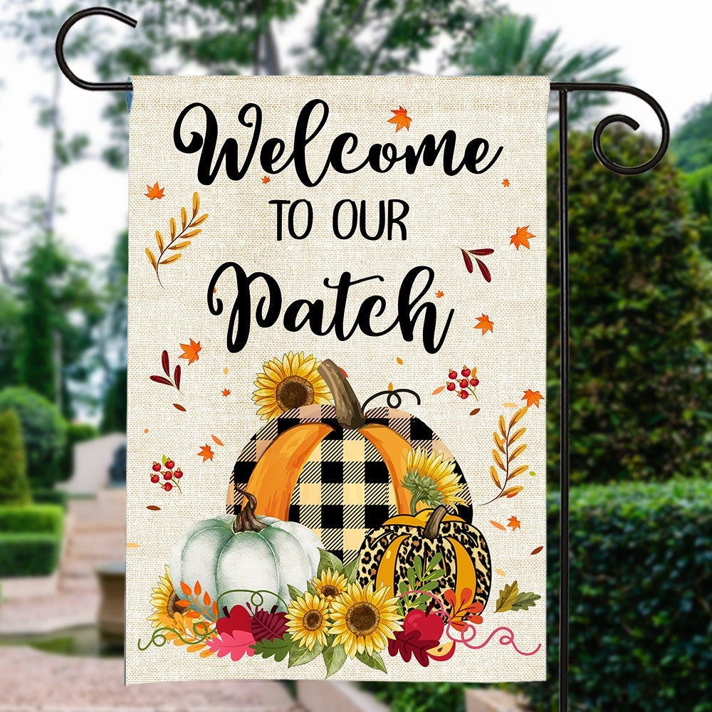 Welcome To Our Patch Flag Pumpkins for Law Farmhouse Flag | Teecentury.com