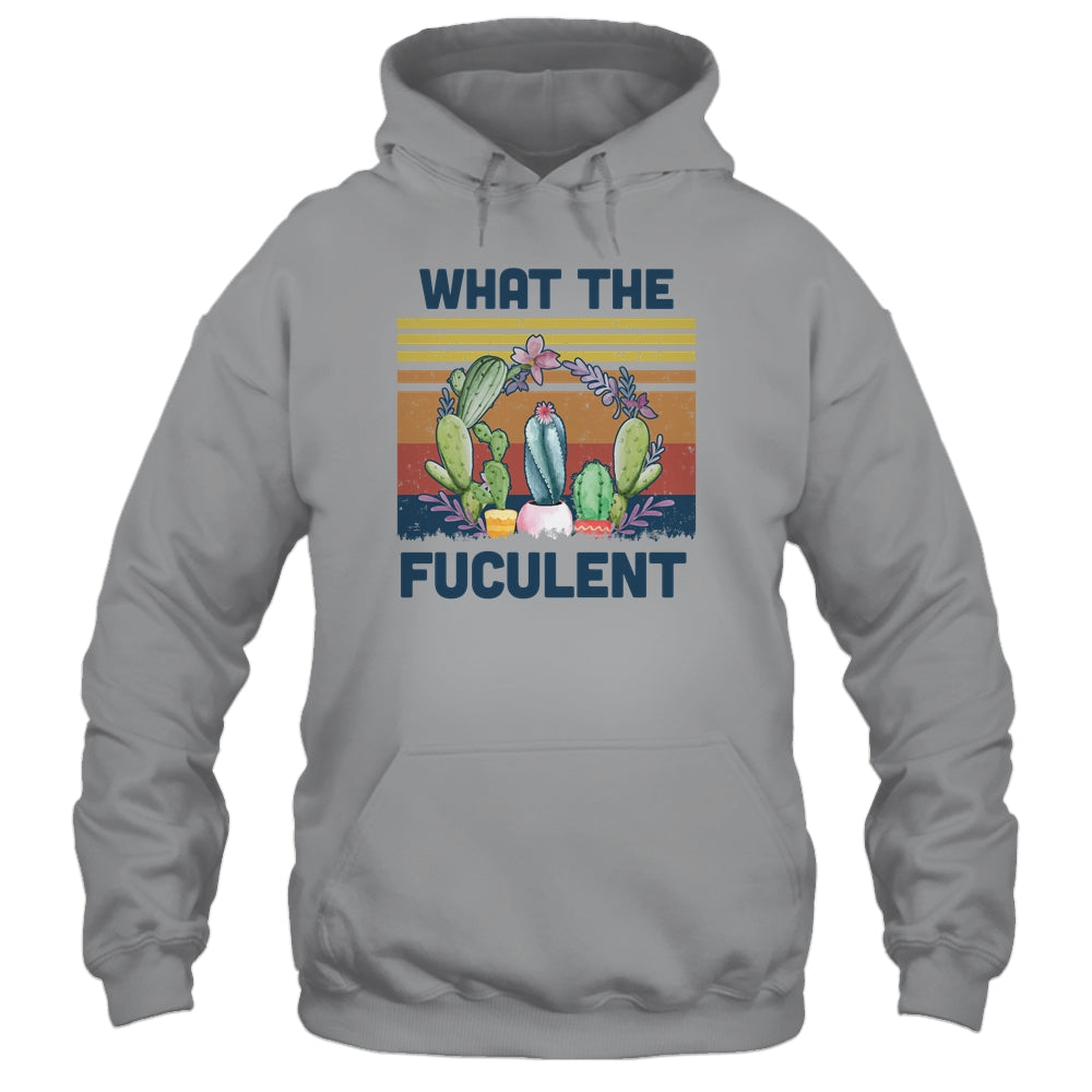 What The Fucculent Cactus Succulents Gardening Vintage Retro T-Shirt & Hoodie | Teecentury.com