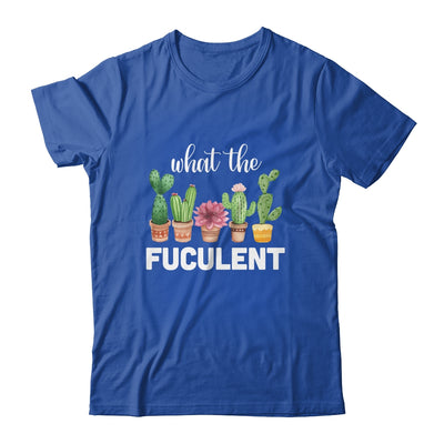 What The Fucculent Succulents Plants Gardening Cactus T-Shirt & Hoodie | Teecentury.com