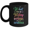 What You Do Today Can Improve All Your Tomorrows Teacher Mug Coffee Mug | Teecentury.com