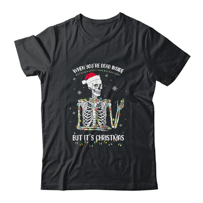 When Youre Dead Inside But It's Christmas Skeleton T-Shirt & Sweatshirt | Teecentury.com