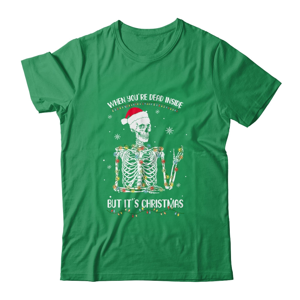 When Youre Dead Inside But It's Christmas Skeleton T-Shirt & Sweatshirt | Teecentury.com