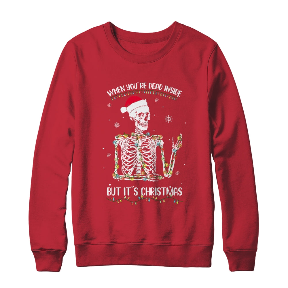 When Youre Dead Inside But It's Christmas Skeleton T-Shirt & Sweatshirt | Teecentury.com