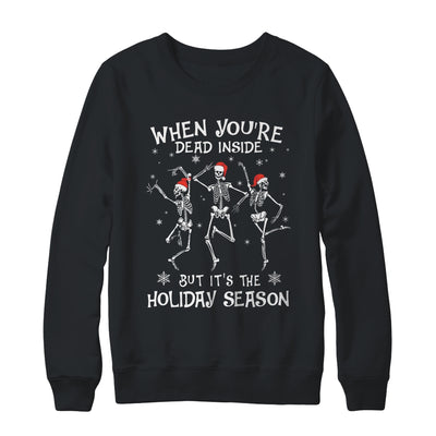 When Youre Dead Inside But Its The Holiday Season Christmas T-Shirt & Sweatshirt | Teecentury.com