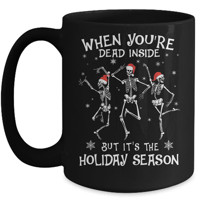 When Youre Dead Inside But Its The Holiday Season Christmas Mug Coffee Mug | Teecentury.com