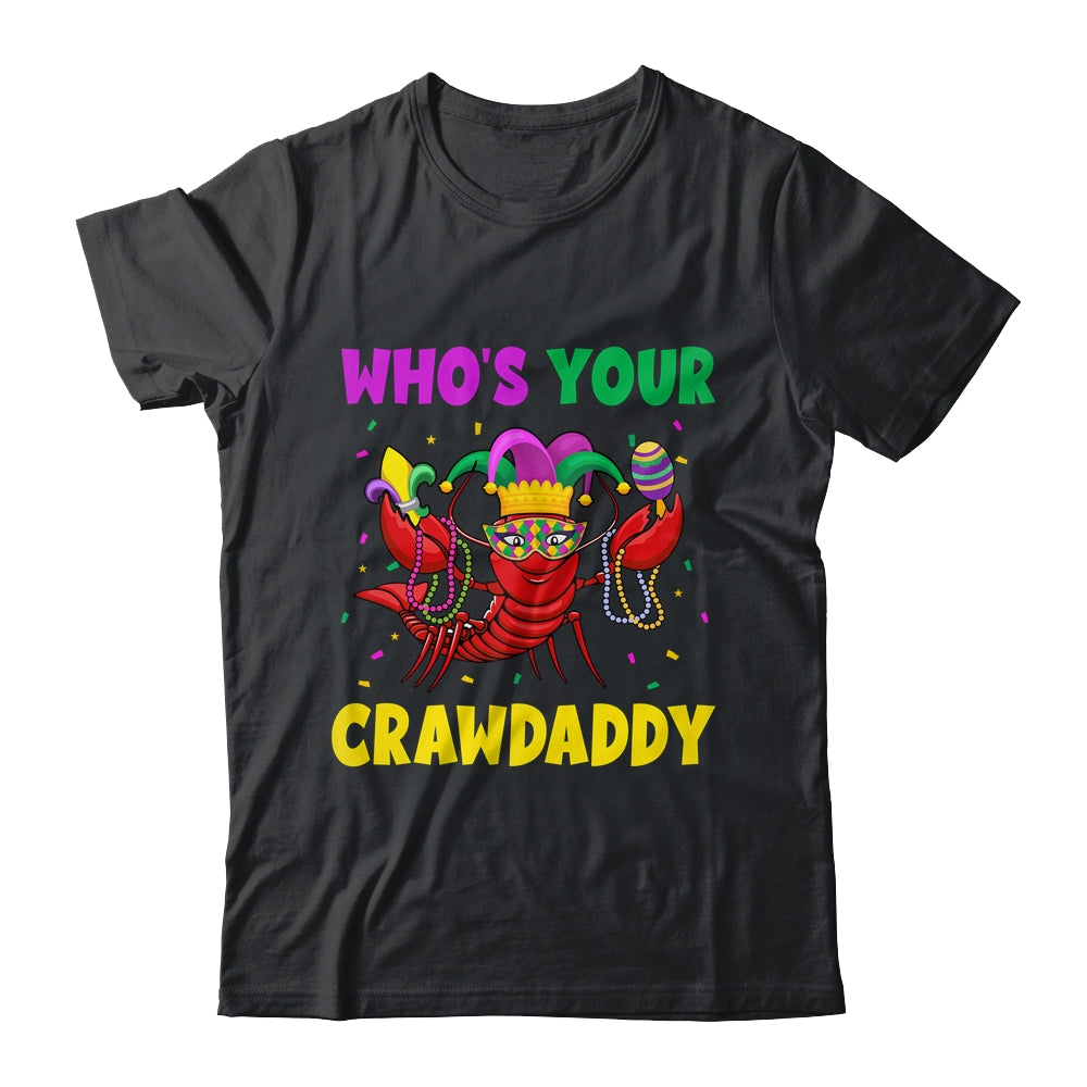 Whos Your Crawdaddy Crawfish Mardi Gras Funny Shirt & Hoodie | teecentury