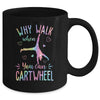 Why Walk When You Can Cartwheel Gymnast Gymnastic Girl Mug | teecentury