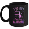 Why Walk When You Can Cartwheel Gymnastic Gymnast Girl Mug | teecentury