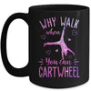 Why Walk When You Can Cartwheel Gymnastic Gymnast Girl Mug | teecentury