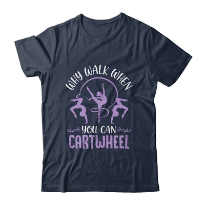 Why Walk When You Can Cartwheel Tumbling Funny Girl Shirt & Tank Top | teecentury