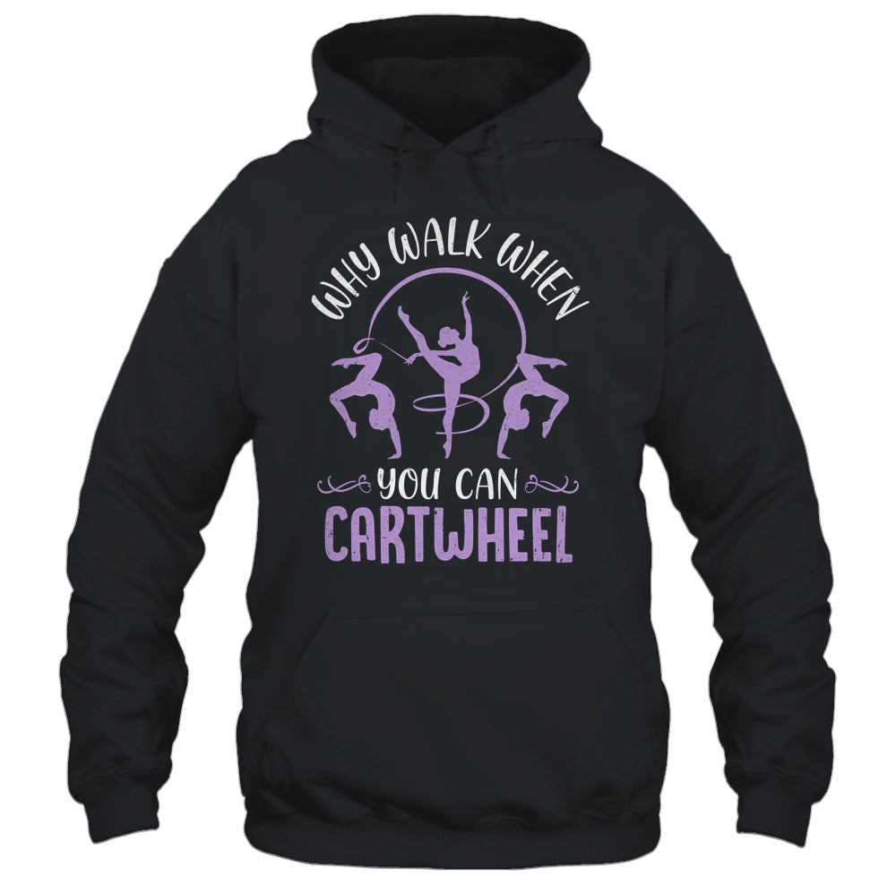 Why Walk When You Can Cartwheel Tumbling Funny Girl Shirt & Tank Top | teecentury
