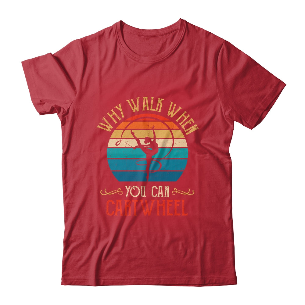 Why Walk When You Cartwheel Gymnastics Girls Women Shirt & Tank Top | teecentury
