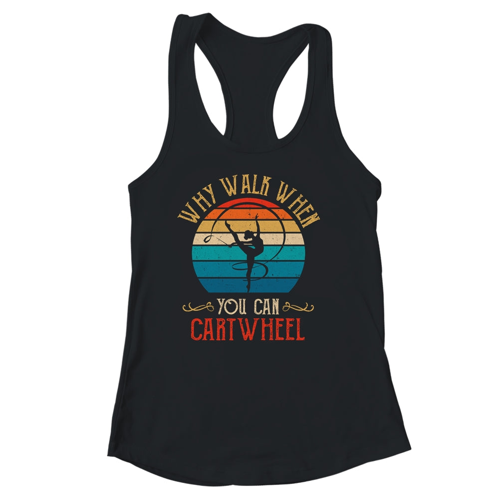 Why Walk When You Cartwheel Gymnastics Girls Women Shirt & Tank Top | teecentury