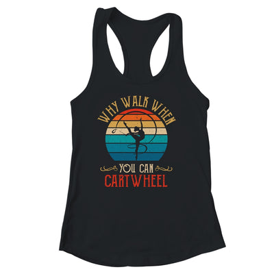 Why Walk When You Cartwheel Gymnastics Girls Women Shirt & Tank Top | teecentury