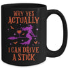 Why Yes Actually I Can Drive A Stick Funny Halloween Witch Mug Coffee Mug | Teecentury.com