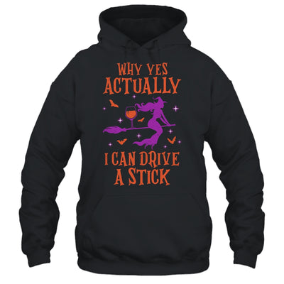 Why Yes Actually I Can Drive A Stick Funny Halloween Witch T-Shirt & Hoodie | Teecentury.com