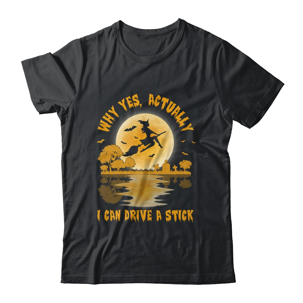 Why Yes Actually I Can Drive A Stick Witch Costume T-Shirt & Hoodie | Teecentury.com