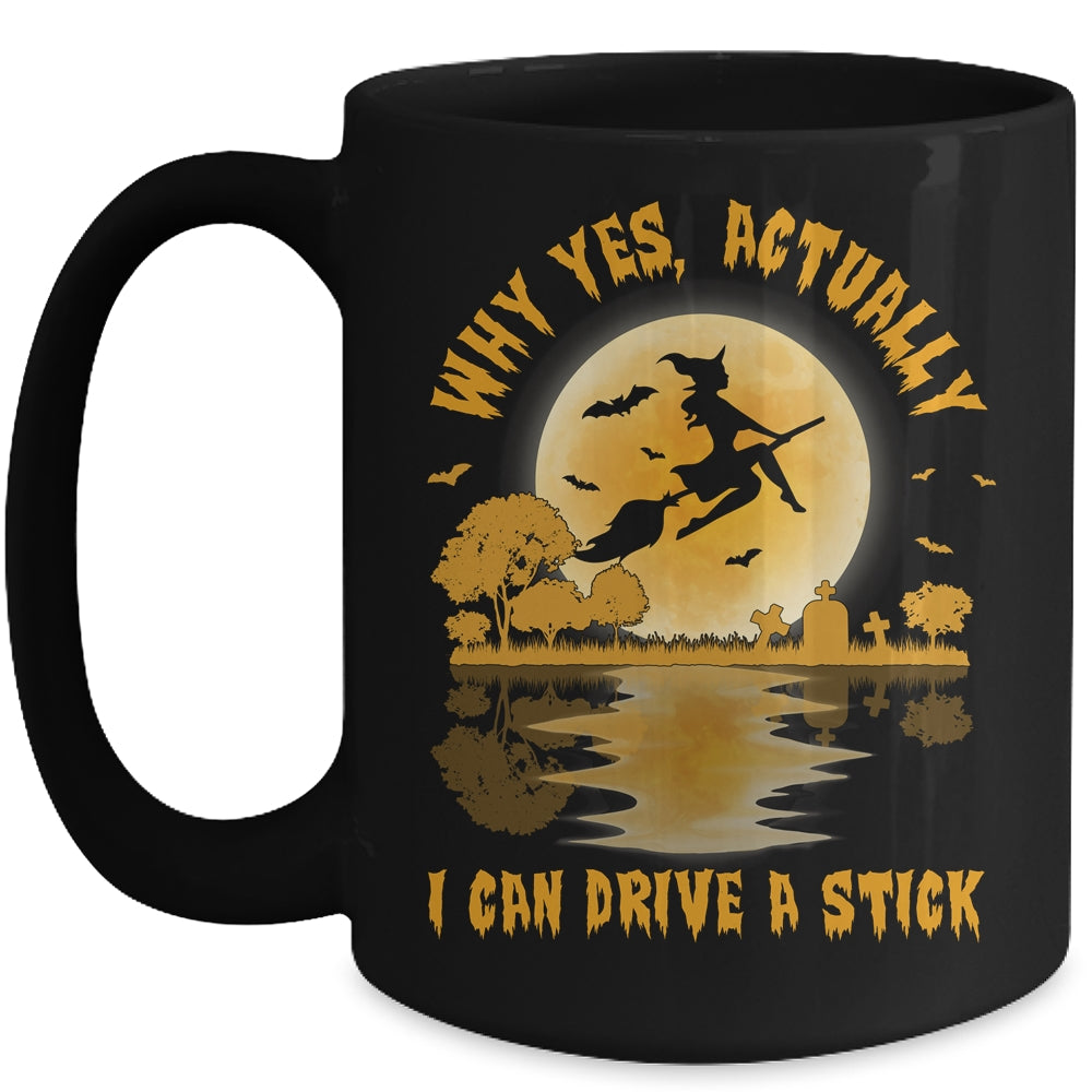 Why Yes Actually I Can Drive A Stick Witch Costume Mug Coffee Mug | Teecentury.com