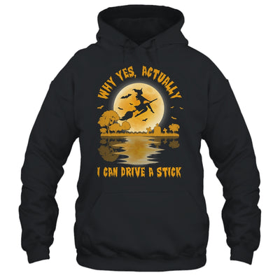 Why Yes Actually I Can Drive A Stick Witch Costume T-Shirt & Hoodie | Teecentury.com