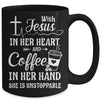 With Jesus In Her Heart Coffee In Her Hand Unstoppable Mug Coffee Mug | Teecentury.com