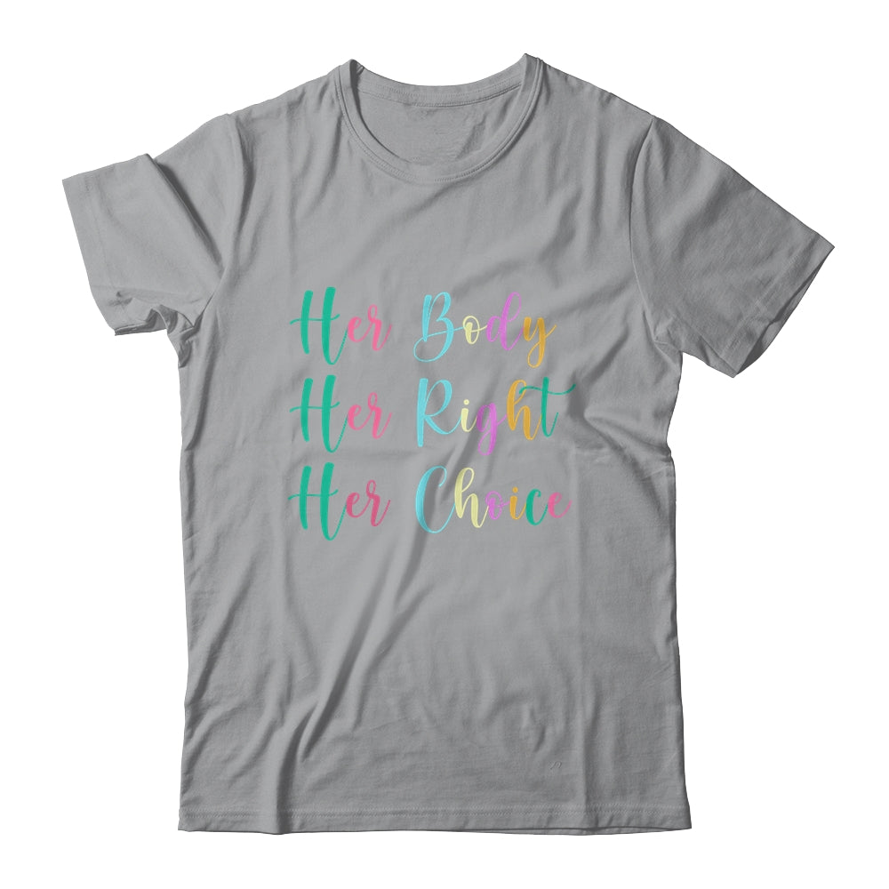Womens Rights Pro Choice Her Body Her Right Her Choice Shirt & Tank Top | teecentury