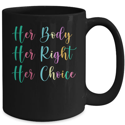 Womens Rights Pro Choice Her Body Her Right Her Choice Mug | teecentury