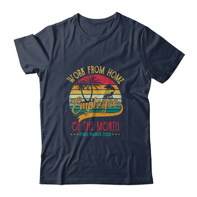 Work From Home Employee Of The Month Since March 2020 Funny T-Shirt & Hoodie | Teecentury.com